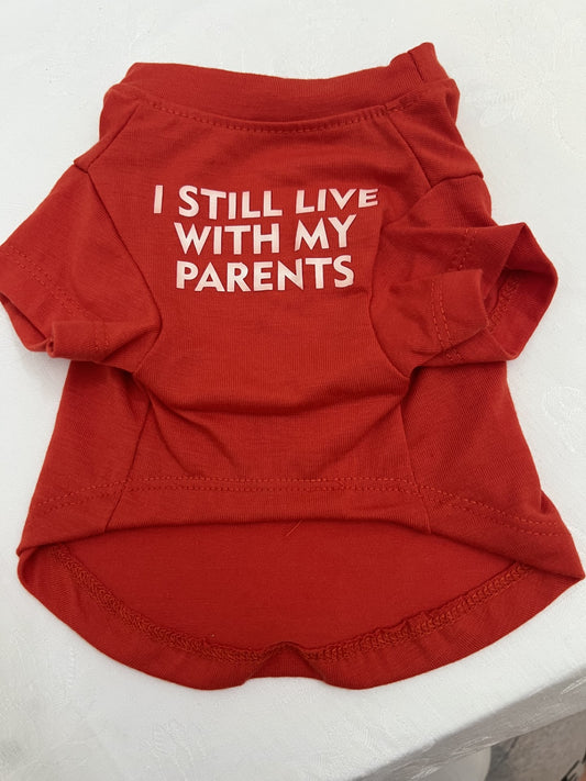 Dog - T-Shirt I Still live with my Parents